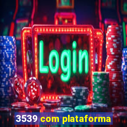 3539 com plataforma