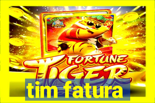 tim fatura