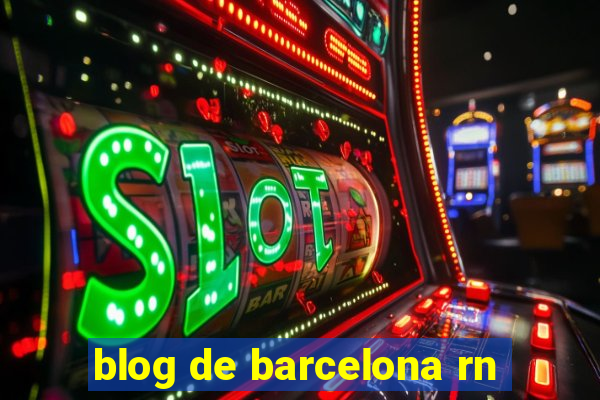 blog de barcelona rn