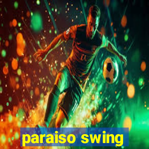 paraiso swing