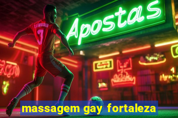 massagem gay fortaleza