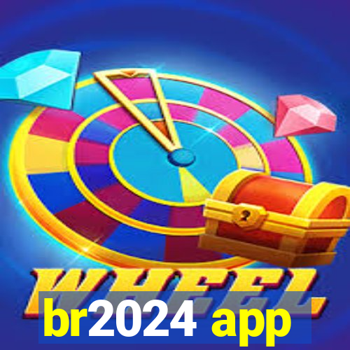 br2024 app