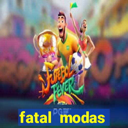 fatal modas barreiras bahia