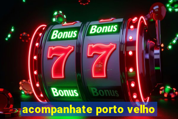 acompanhate porto velho