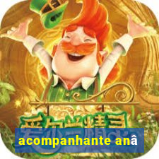 acompanhante anâ