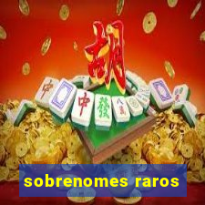 sobrenomes raros