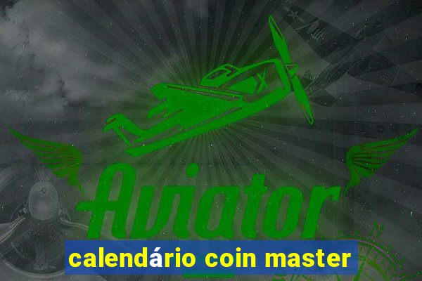 calendário coin master