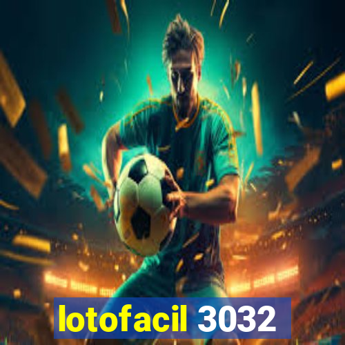 lotofacil 3032