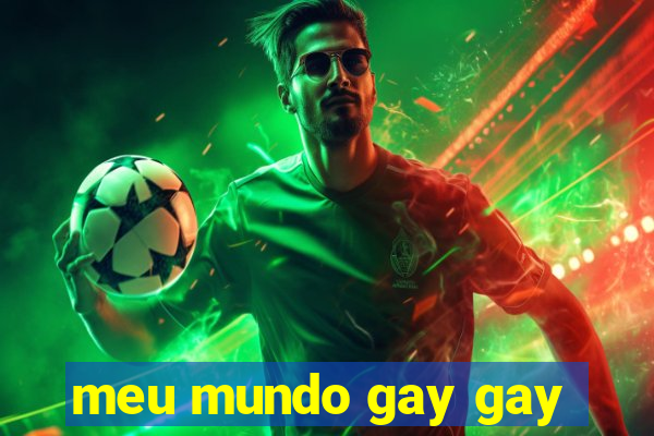 meu mundo gay gay