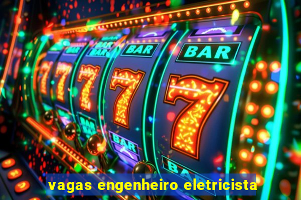 vagas engenheiro eletricista