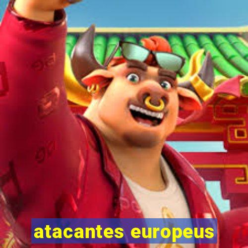 atacantes europeus