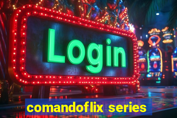 comandoflix series