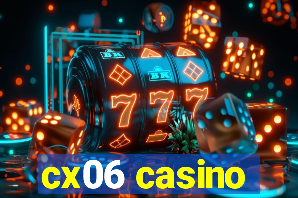 cx06 casino