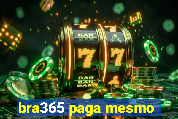 bra365 paga mesmo