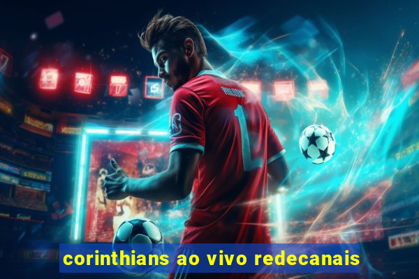 corinthians ao vivo redecanais