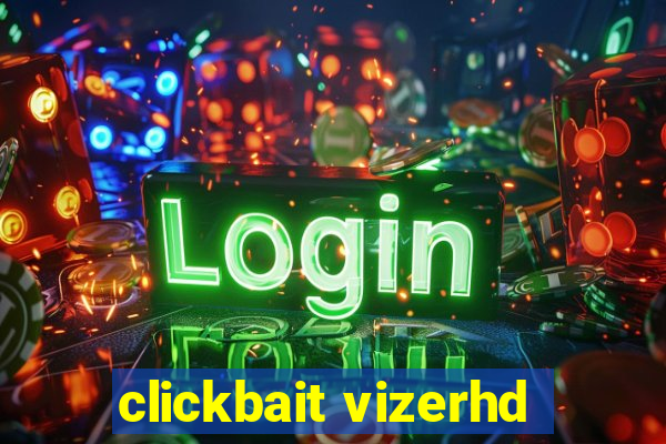 clickbait vizerhd