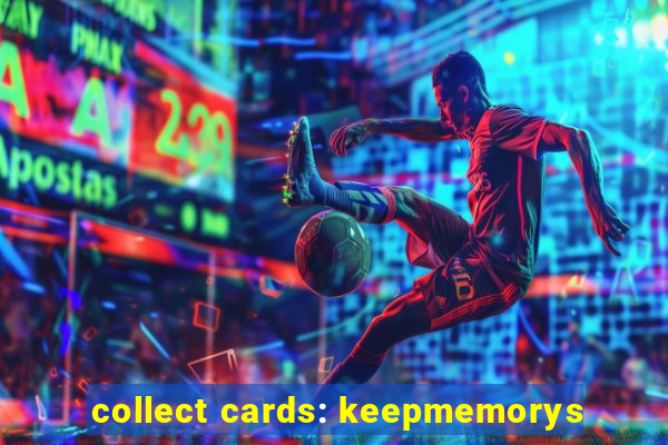 collect cards: keepmemorys