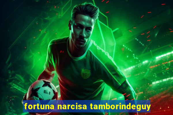 fortuna narcisa tamborindeguy