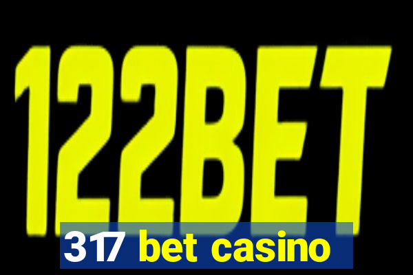 317 bet casino