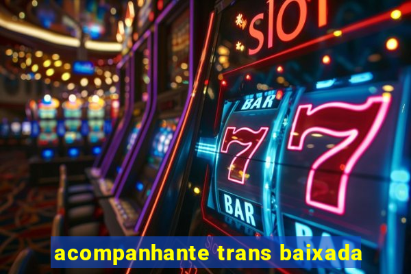 acompanhante trans baixada