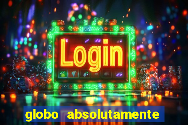 globo absolutamente sobretudo 2018