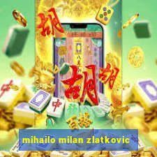 mihailo milan zlatkovic