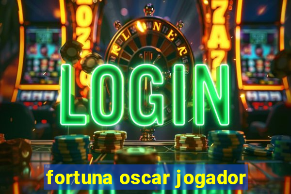 fortuna oscar jogador