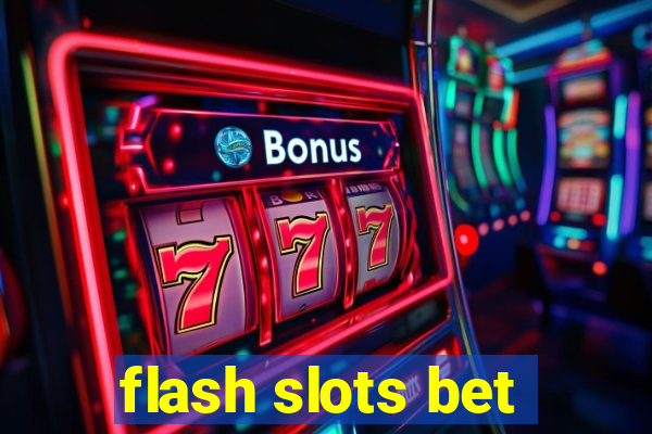 flash slots bet