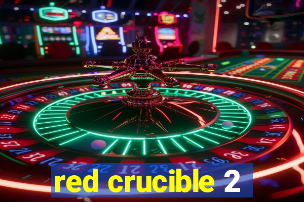 red crucible 2