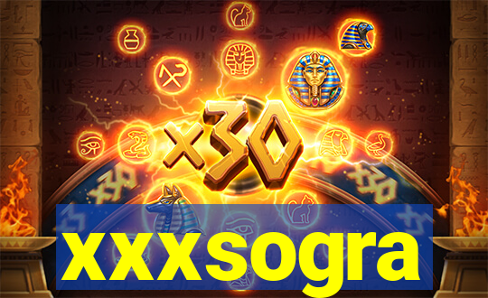 xxxsogra