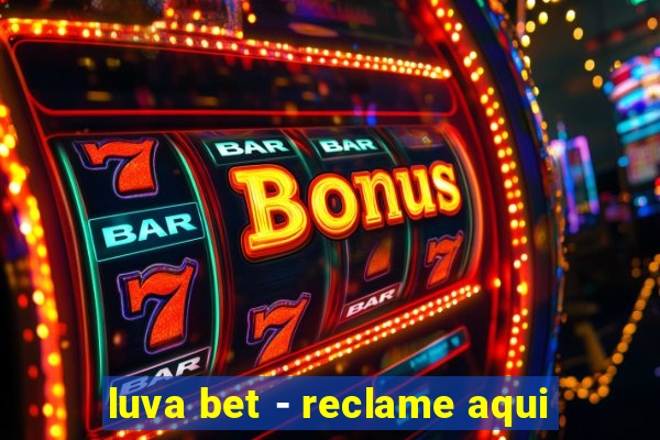 luva bet - reclame aqui