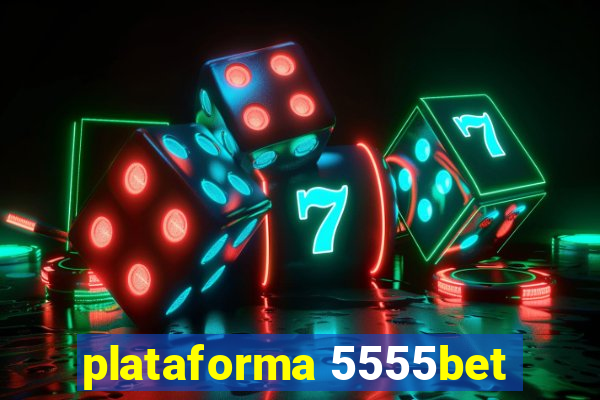 plataforma 5555bet