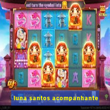 luna santos acompanhante