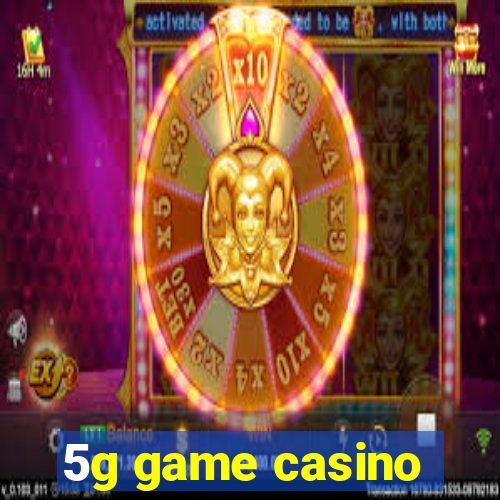 5g game casino