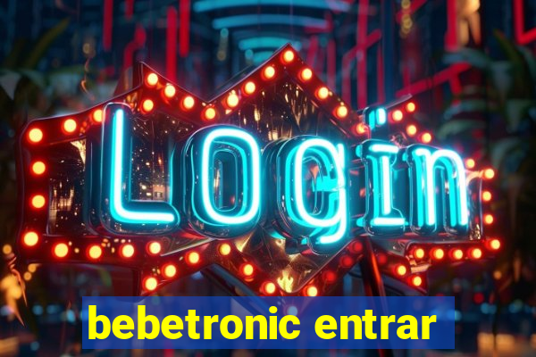 bebetronic entrar