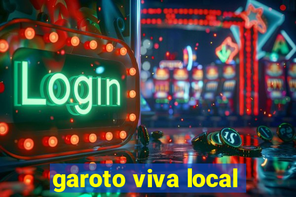 garoto viva local