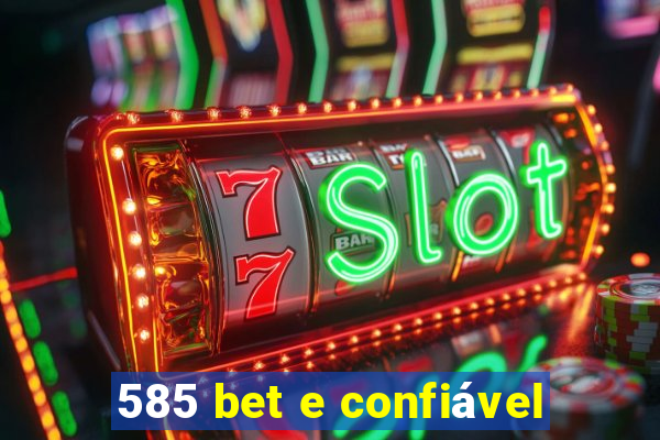 585 bet e confiável