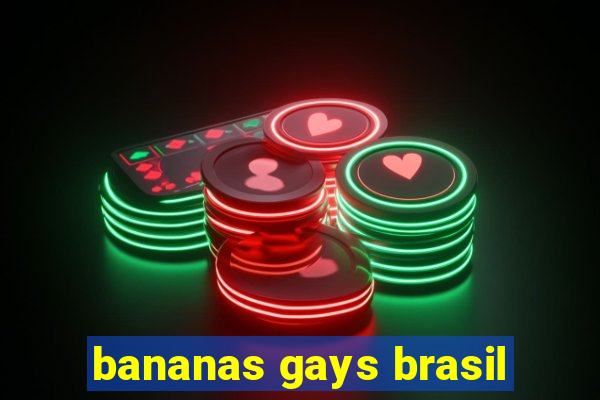 bananas gays brasil