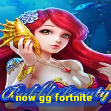 now gg fortnite