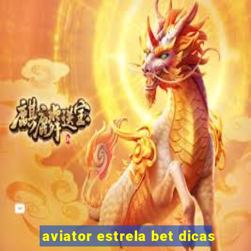 aviator estrela bet dicas