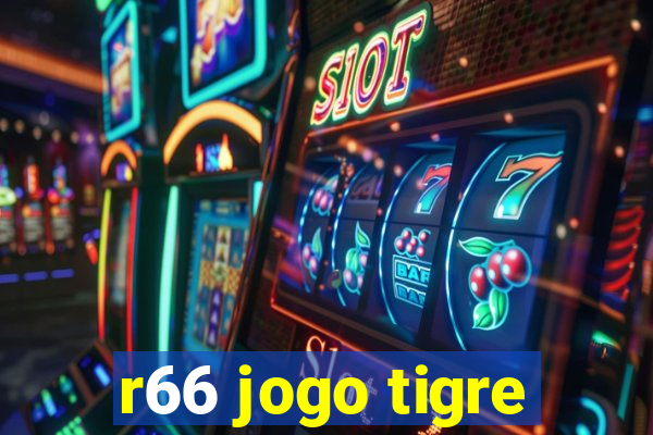 r66 jogo tigre