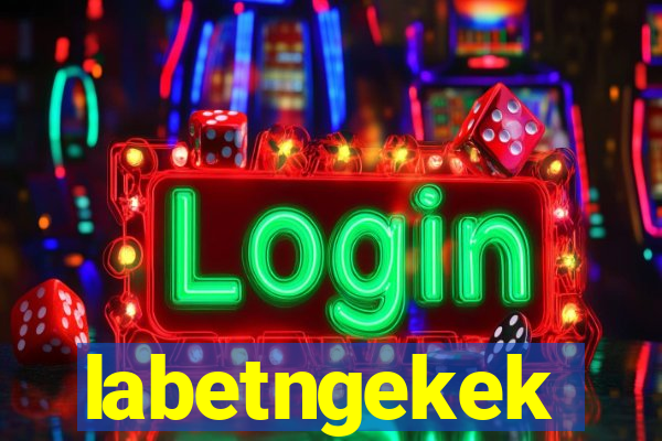 labetngekek