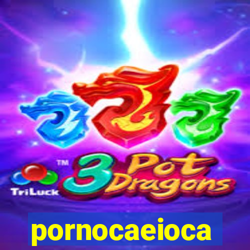 pornocaeioca