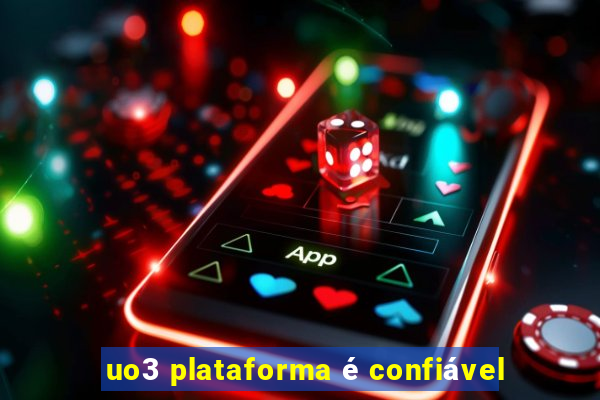 uo3 plataforma é confiável