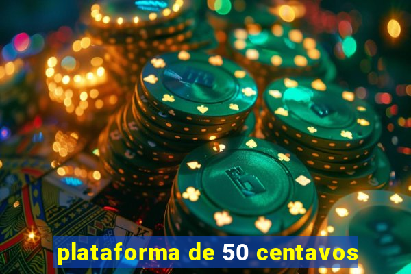 plataforma de 50 centavos