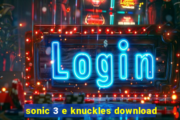 sonic 3 e knuckles download