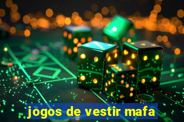 jogos de vestir mafa