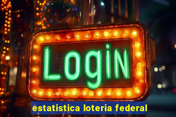 estatistica loteria federal