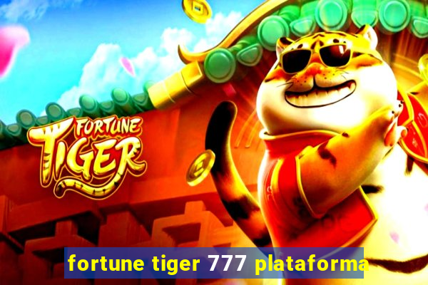 fortune tiger 777 plataforma