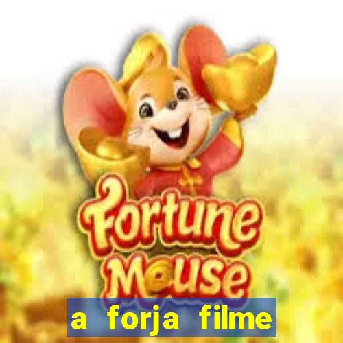 a forja filme completo dublado topflix